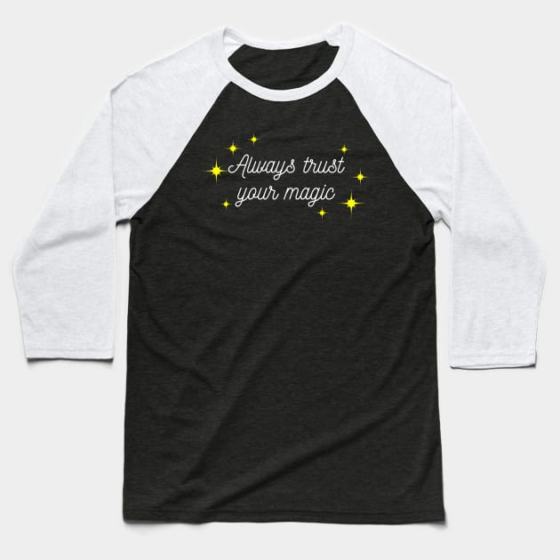 Always trust your Magic. Magical motivational design. White and Yellow Baseball T-Shirt by That Cheeky Tee